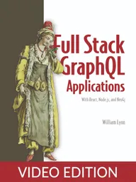 Full Stack GraphQL Applications Video Edition